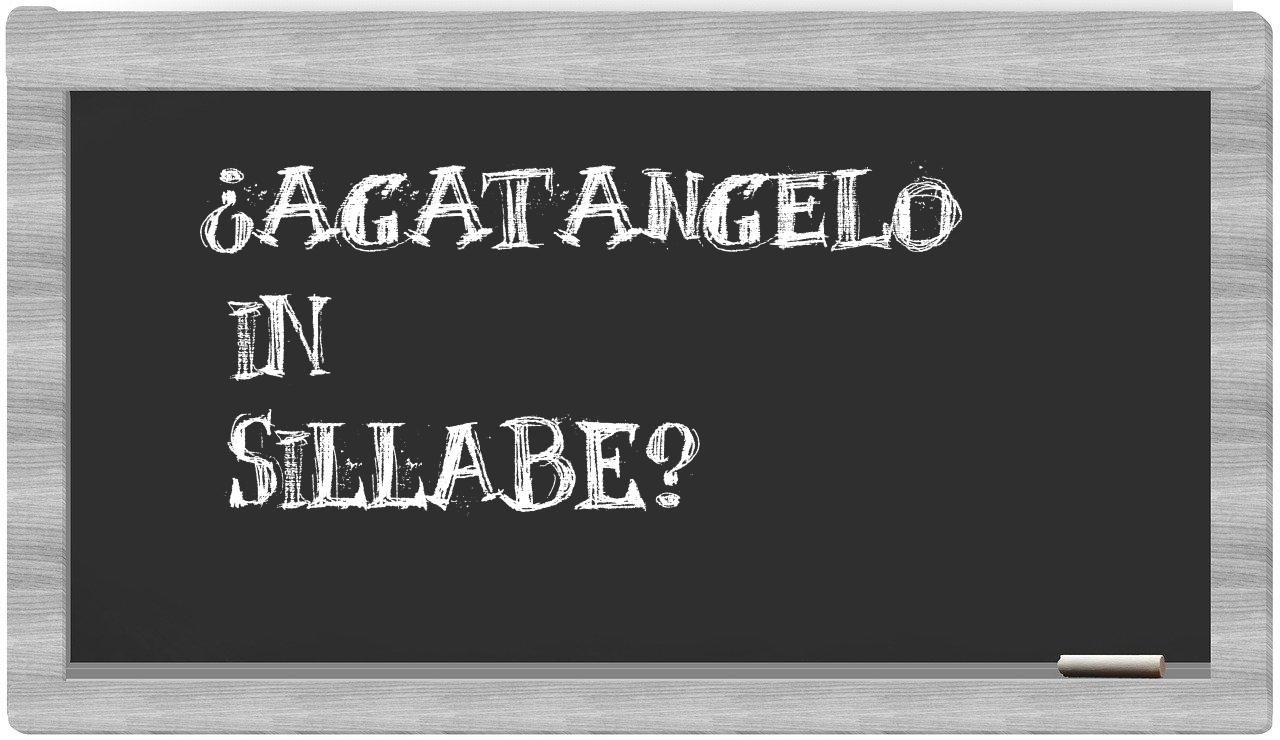 ¿Agatangelo en sílabas?