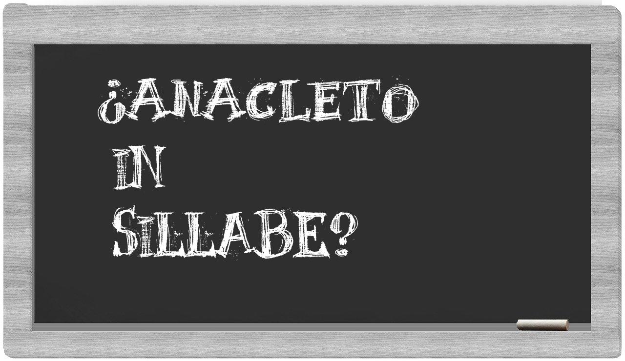 ¿Anacleto en sílabas?