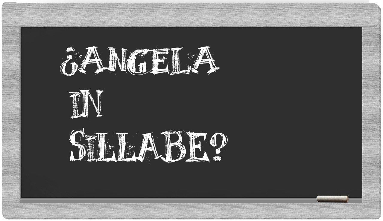 ¿Angela en sílabas?