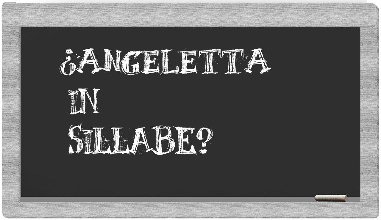 ¿Angeletta en sílabas?