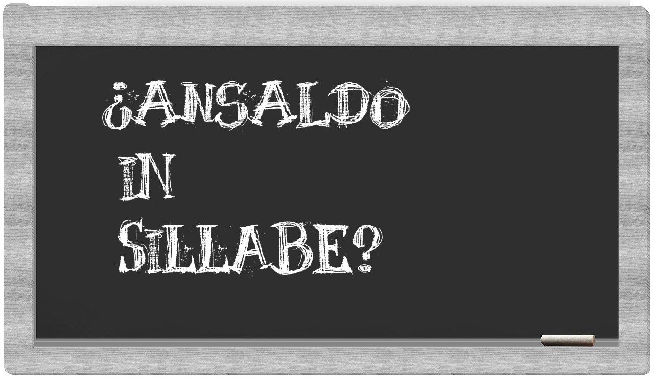 ¿Ansaldo en sílabas?