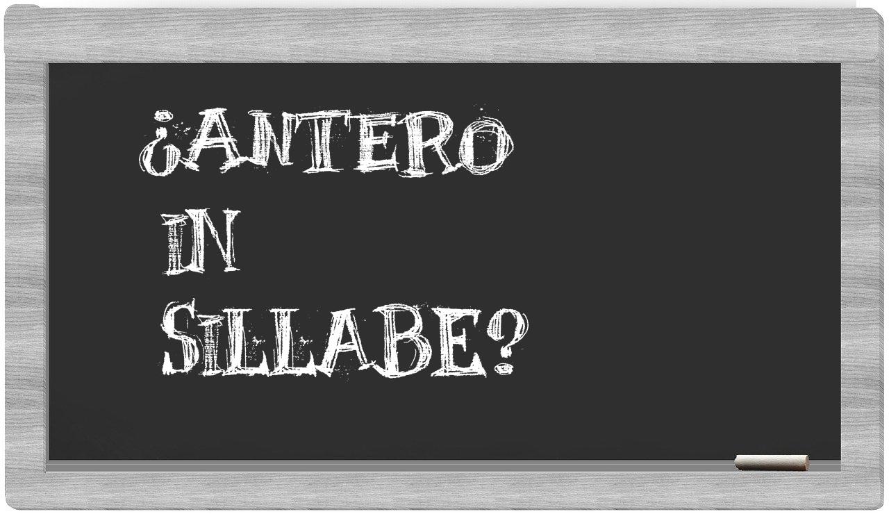 ¿Antero en sílabas?