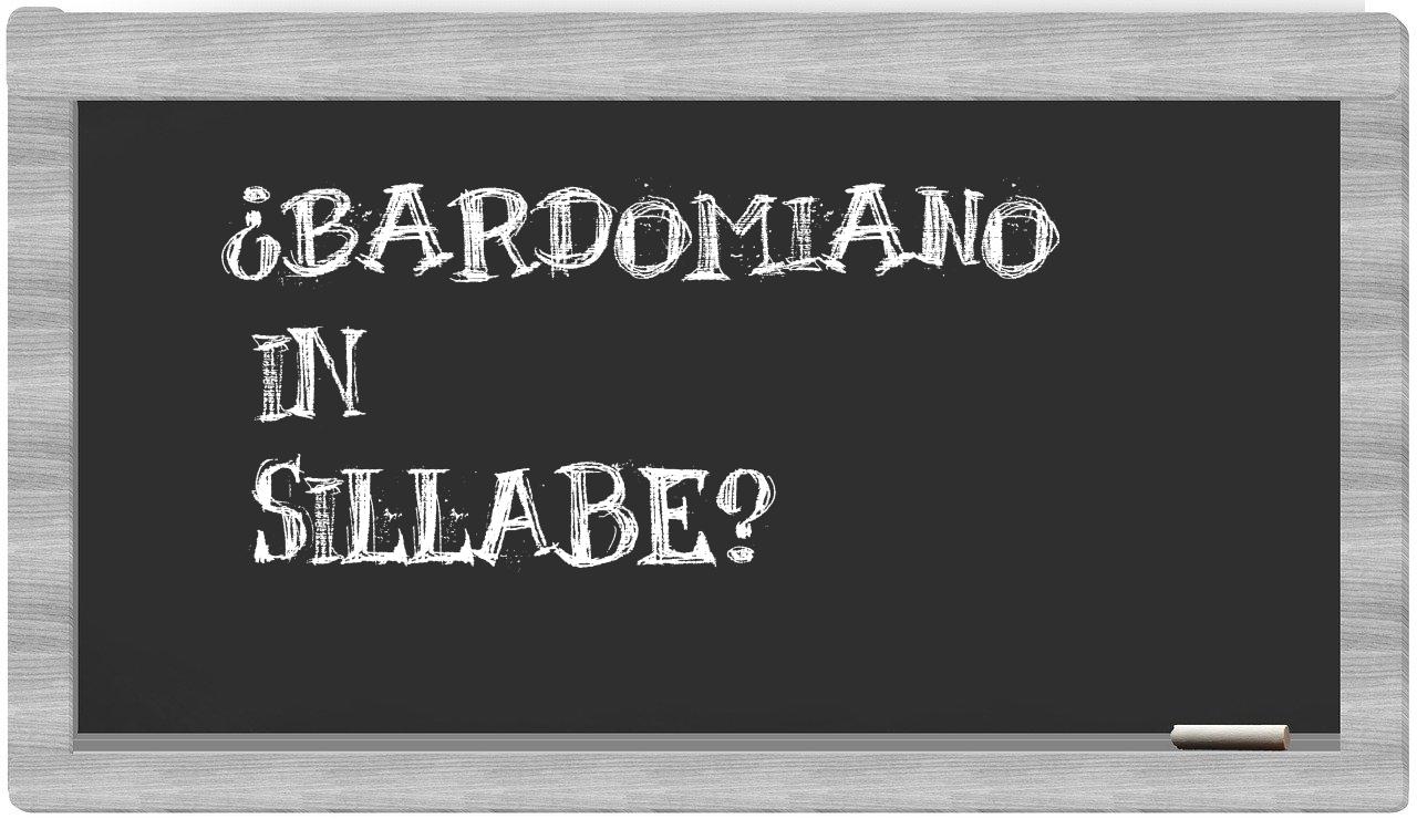 ¿Bardomiano en sílabas?