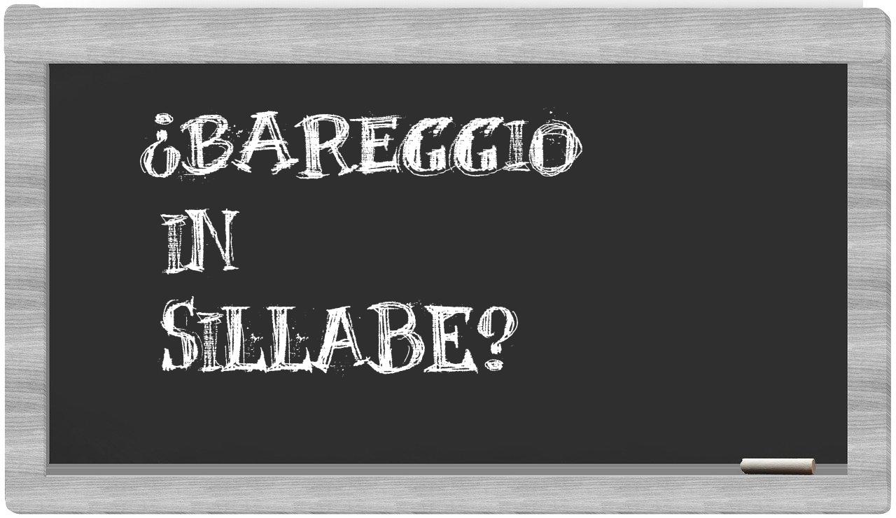 ¿Bareggio en sílabas?