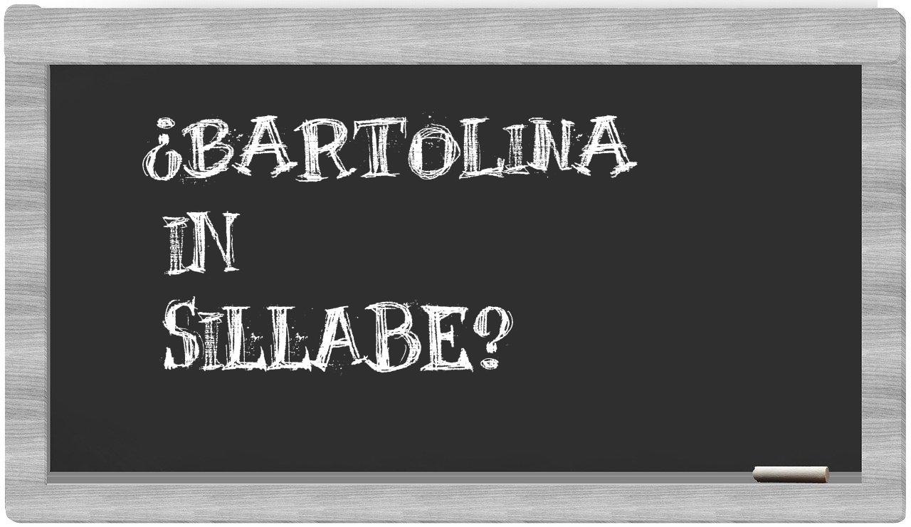 ¿Bartolina en sílabas?
