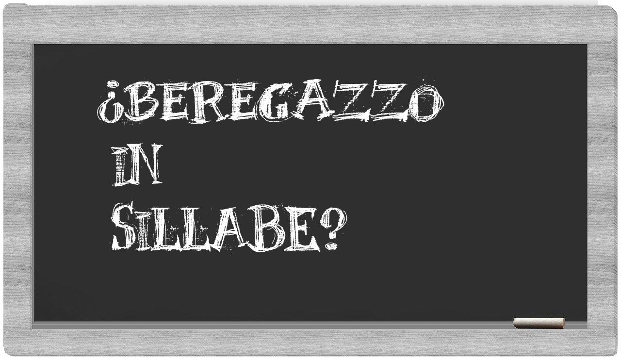 ¿Beregazzo en sílabas?