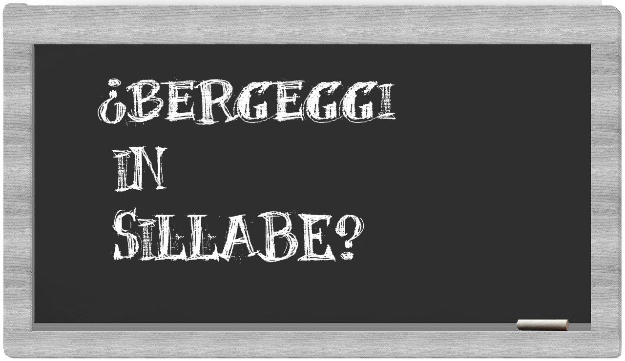 ¿Bergeggi en sílabas?