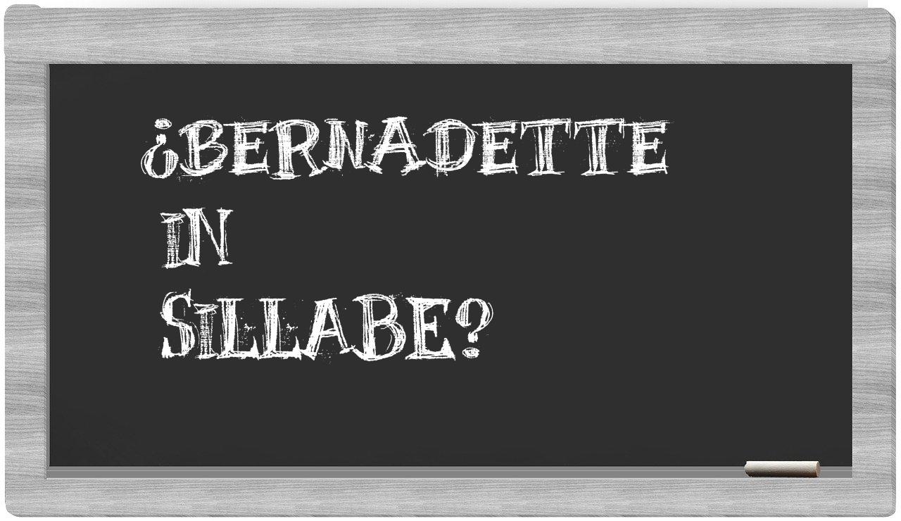 ¿Bernadette en sílabas?