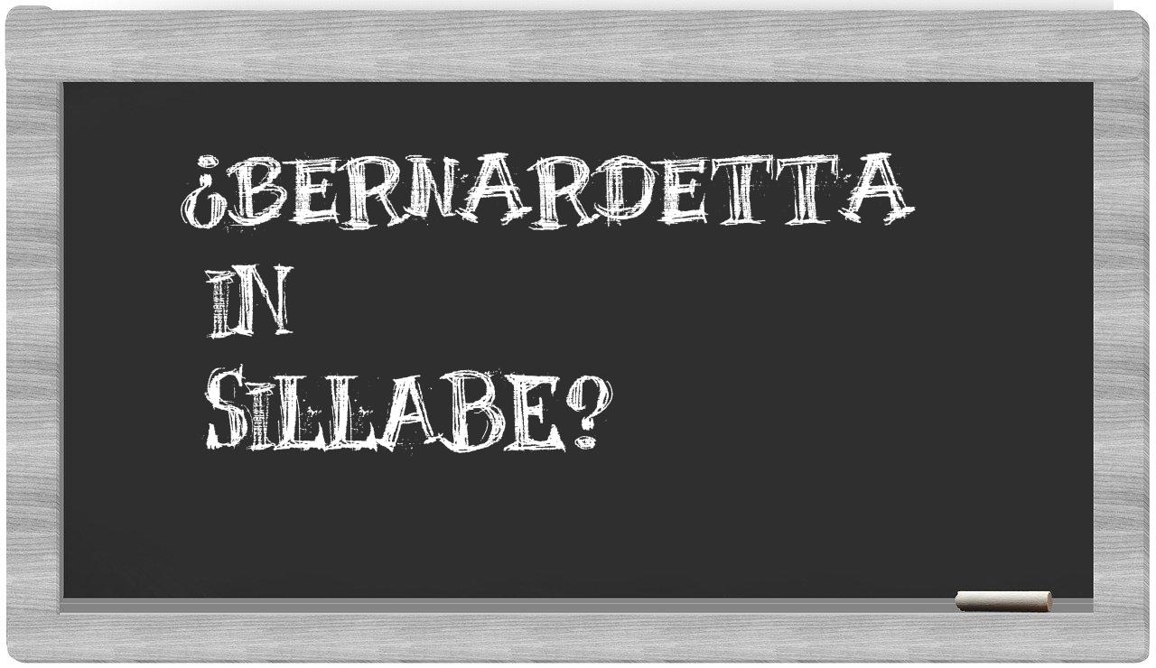 ¿Bernardetta en sílabas?