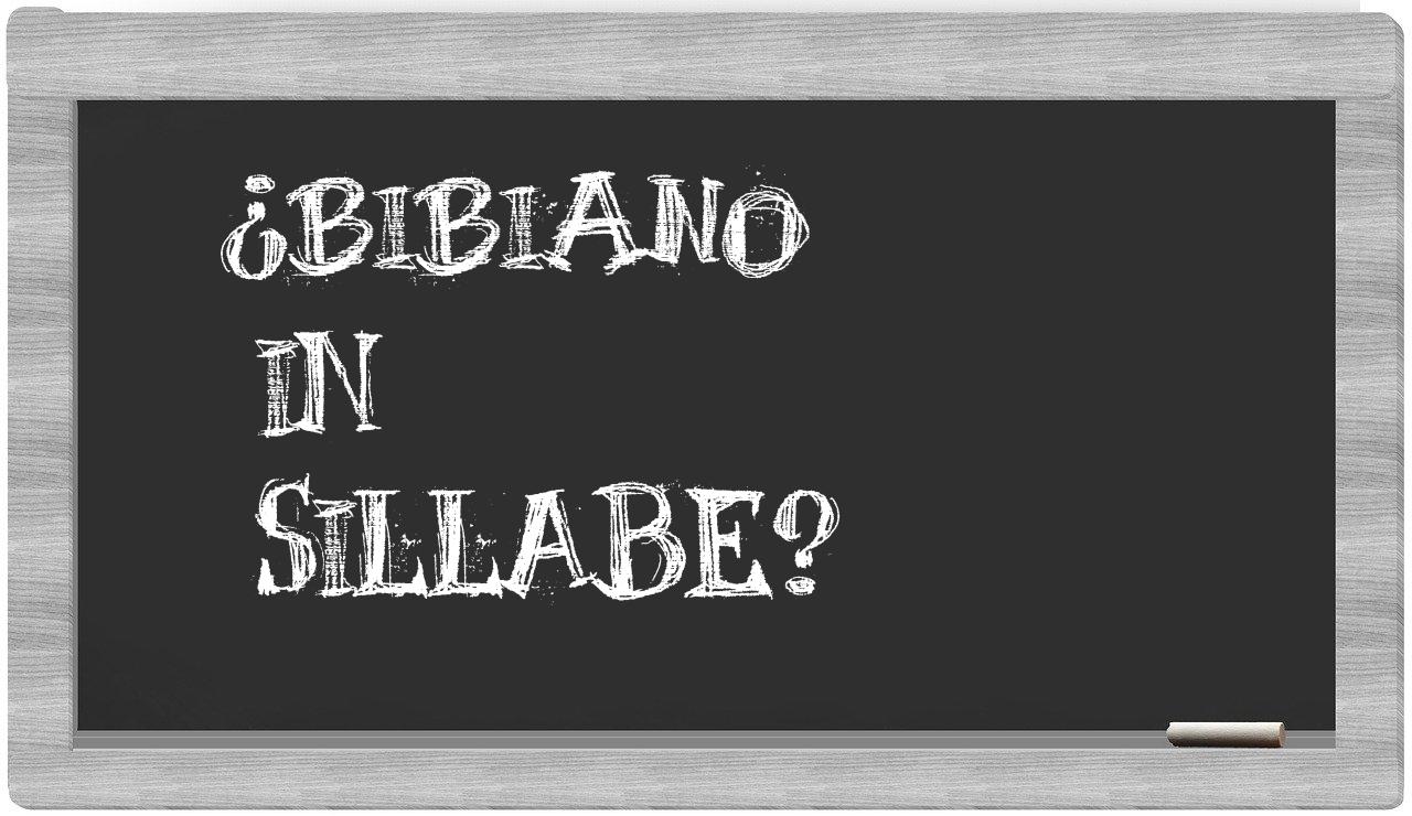 ¿Bibiano en sílabas?