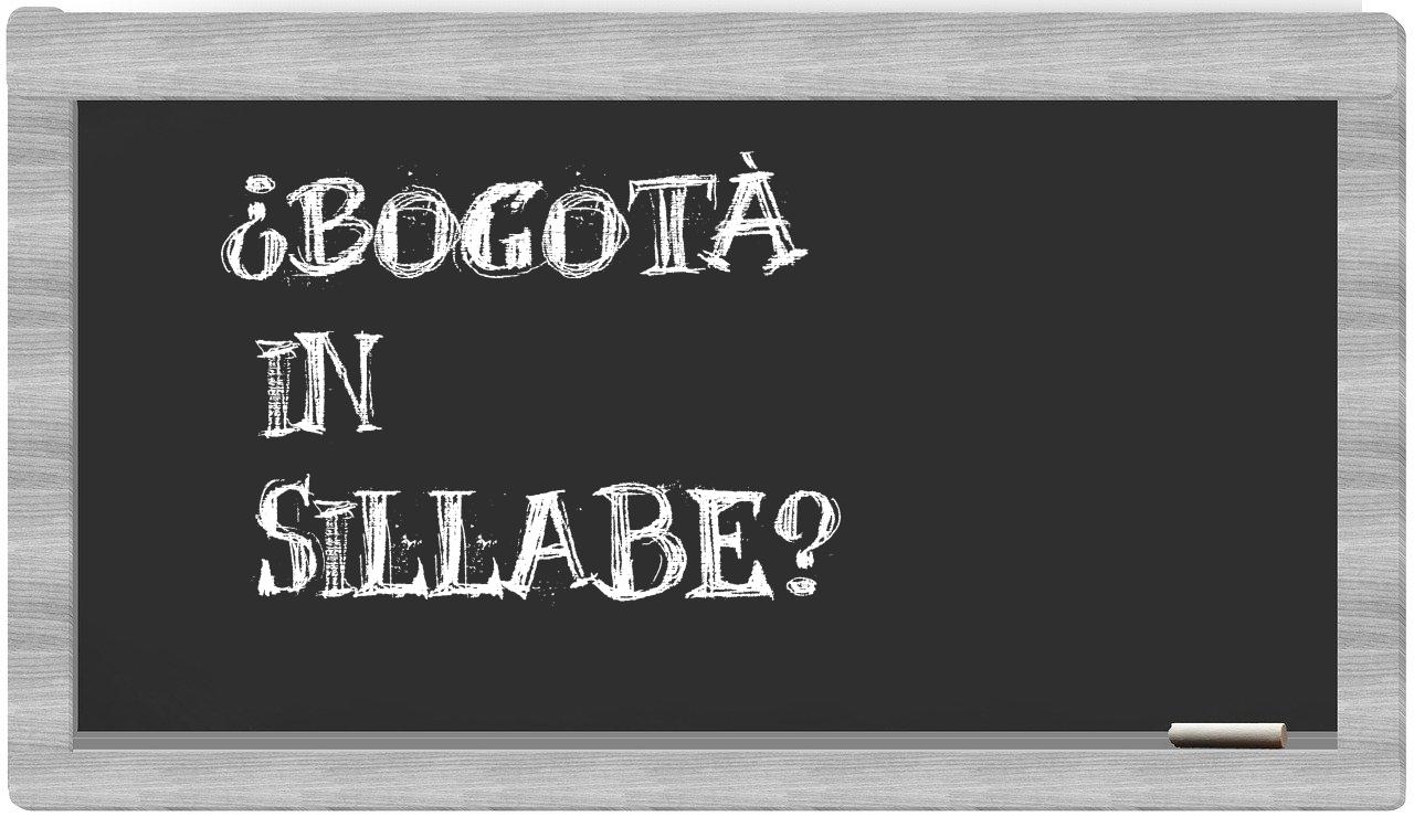 ¿Bogotà en sílabas?