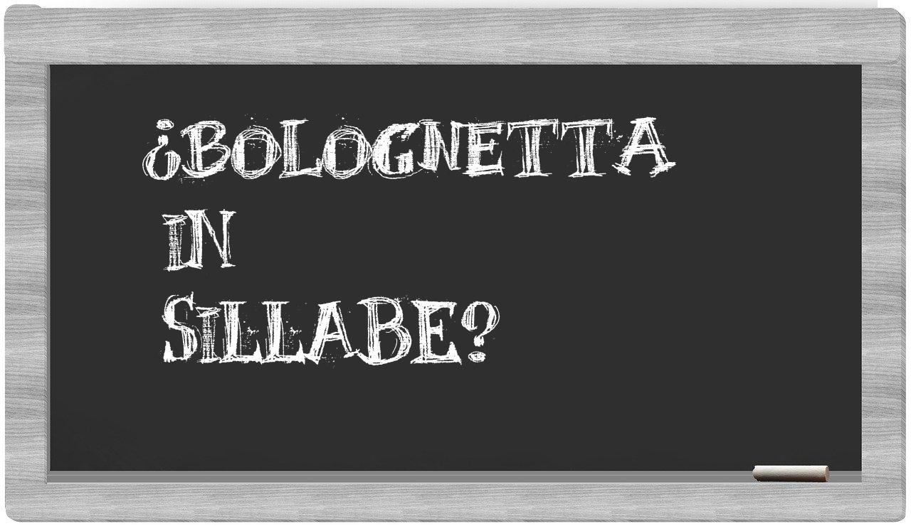 ¿Bolognetta en sílabas?