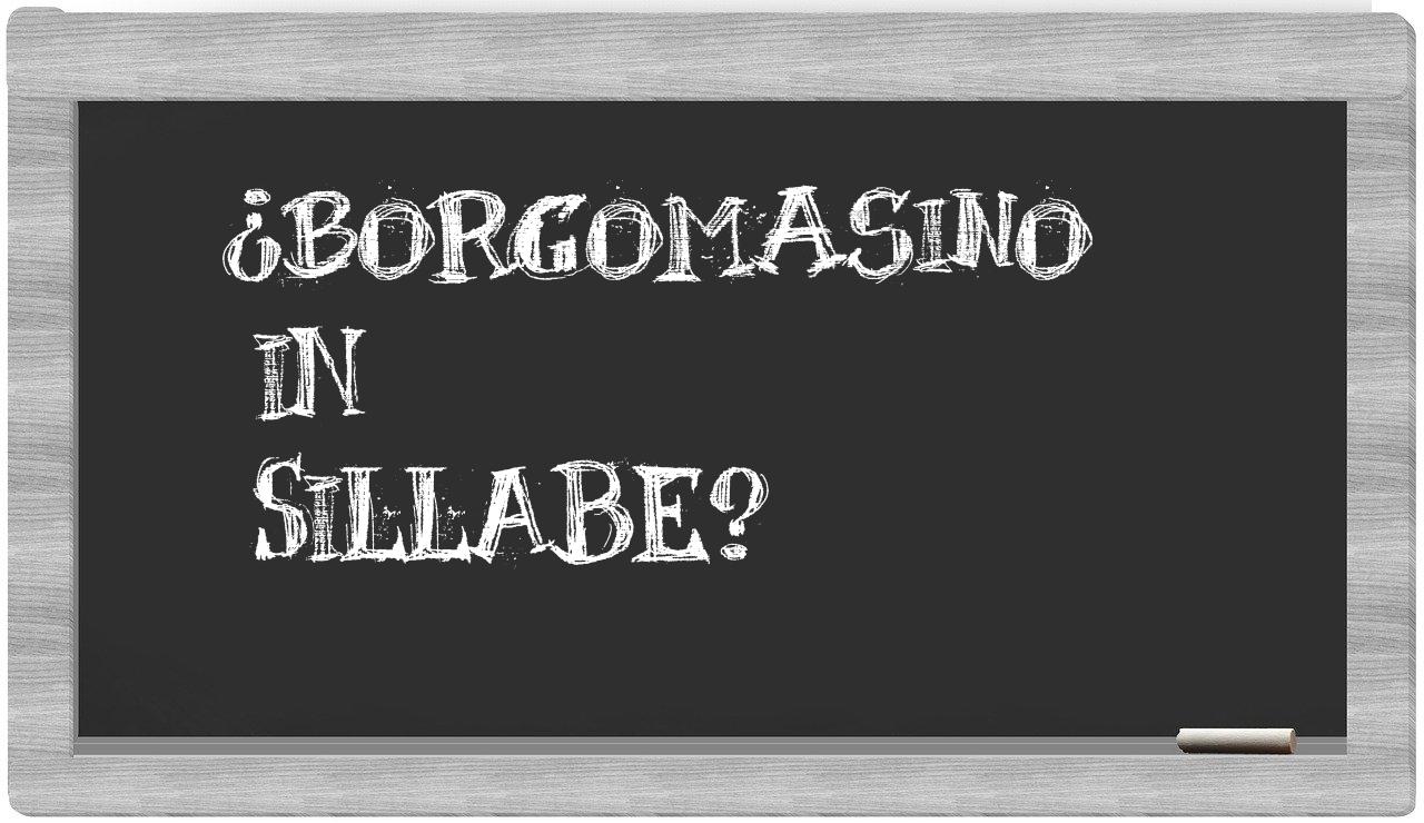 ¿Borgomasino en sílabas?