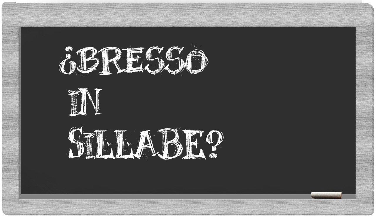 ¿Bresso en sílabas?