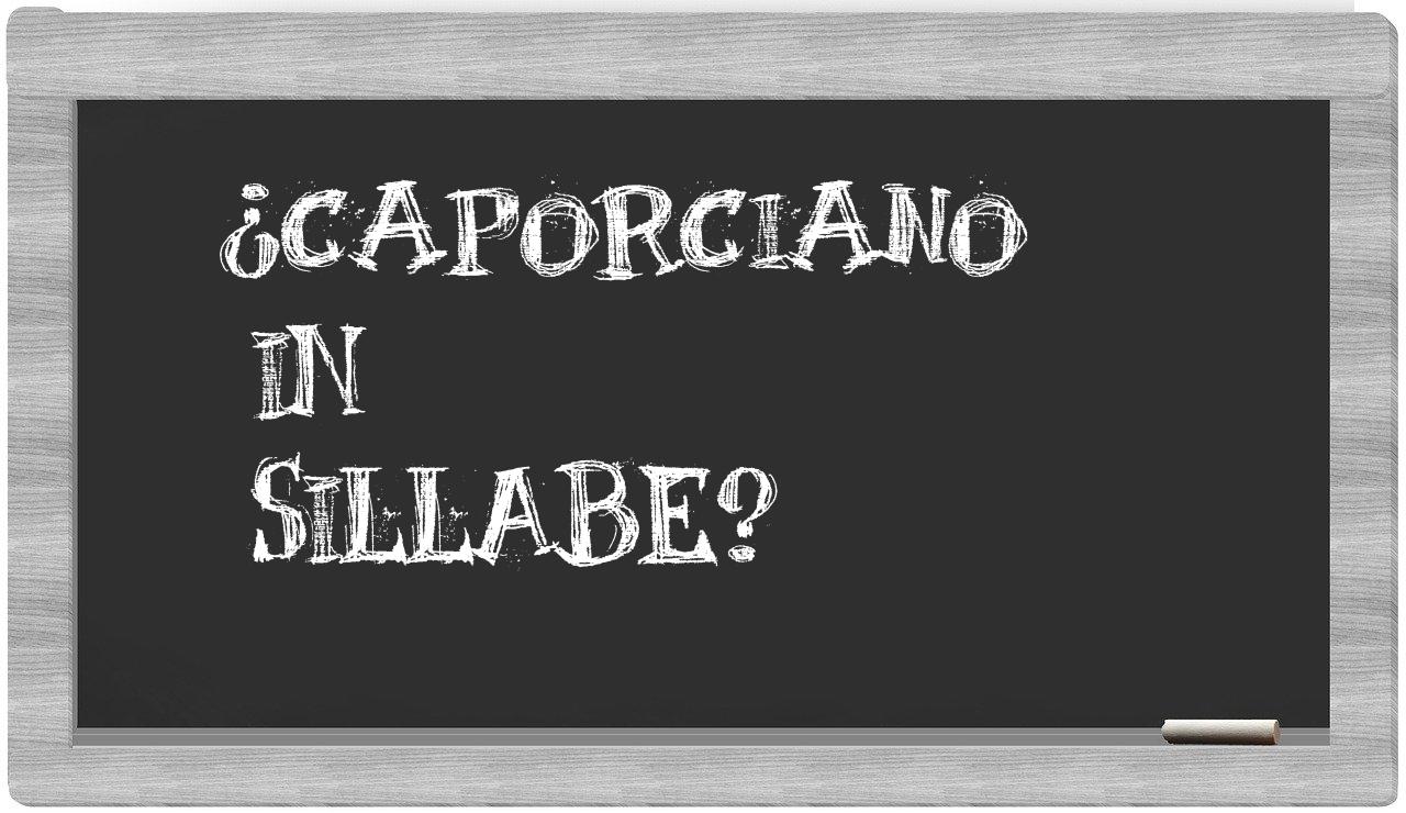 ¿Caporciano en sílabas?