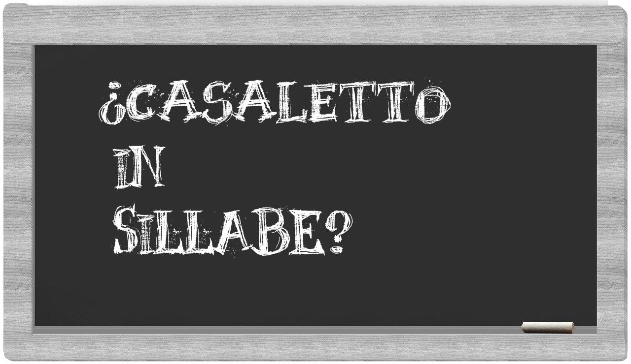 ¿Casaletto en sílabas?