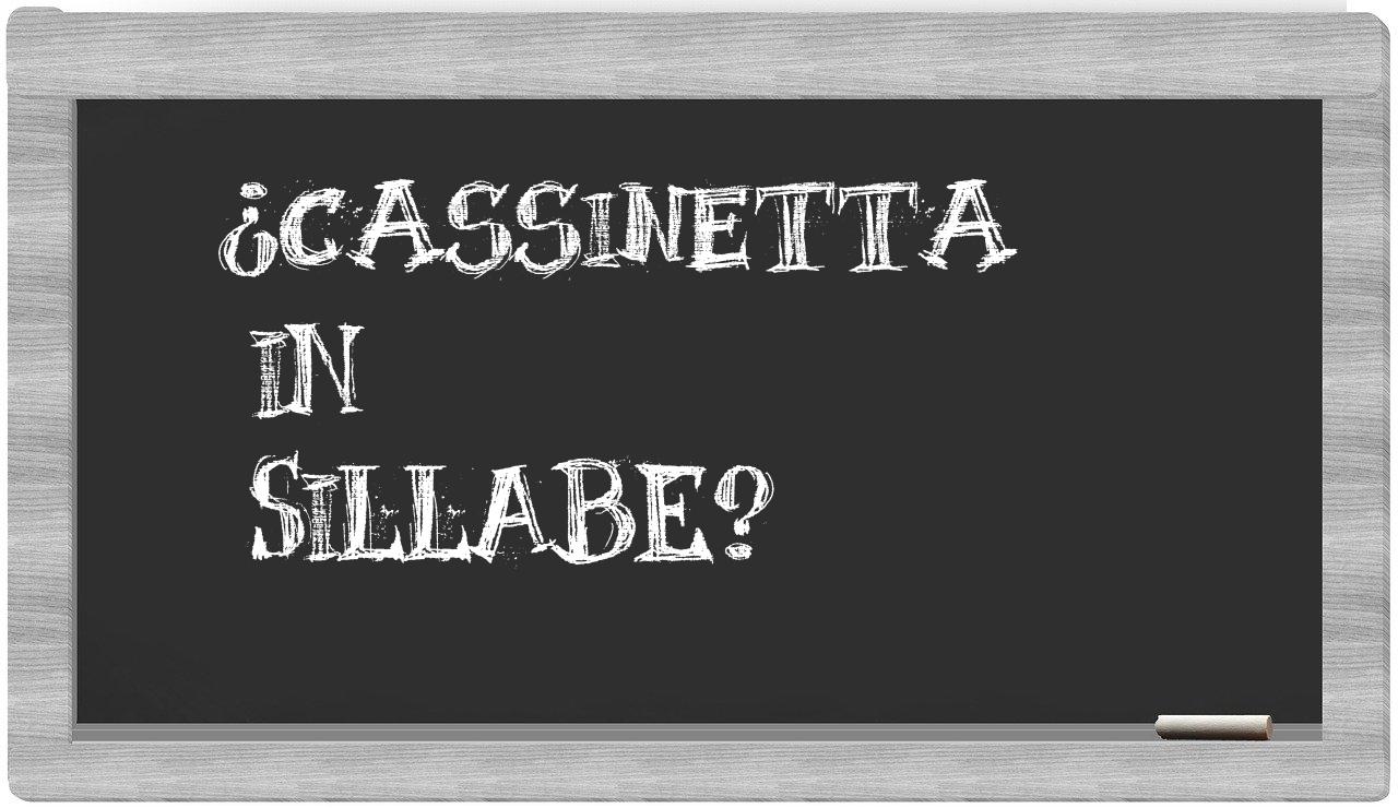 ¿Cassinetta en sílabas?
