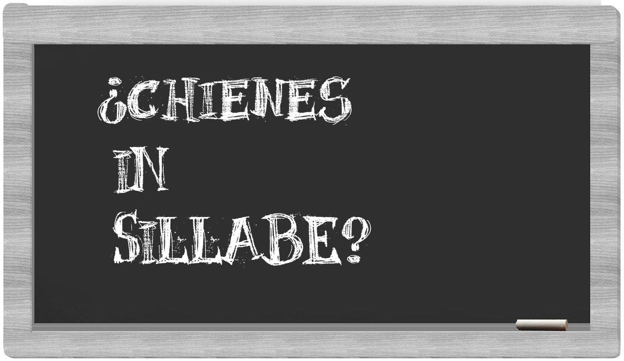 ¿Chienes en sílabas?