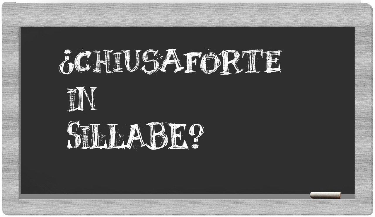 ¿Chiusaforte en sílabas?