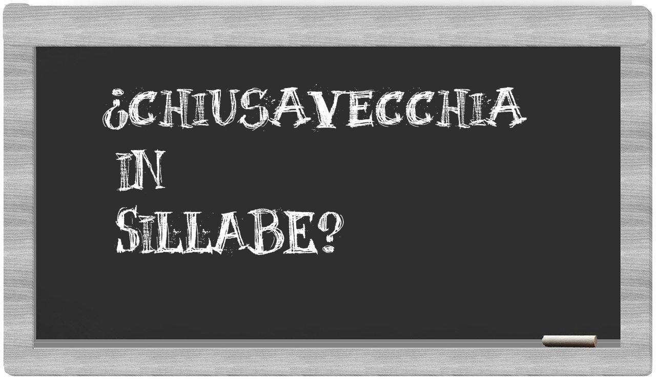 ¿Chiusavecchia en sílabas?