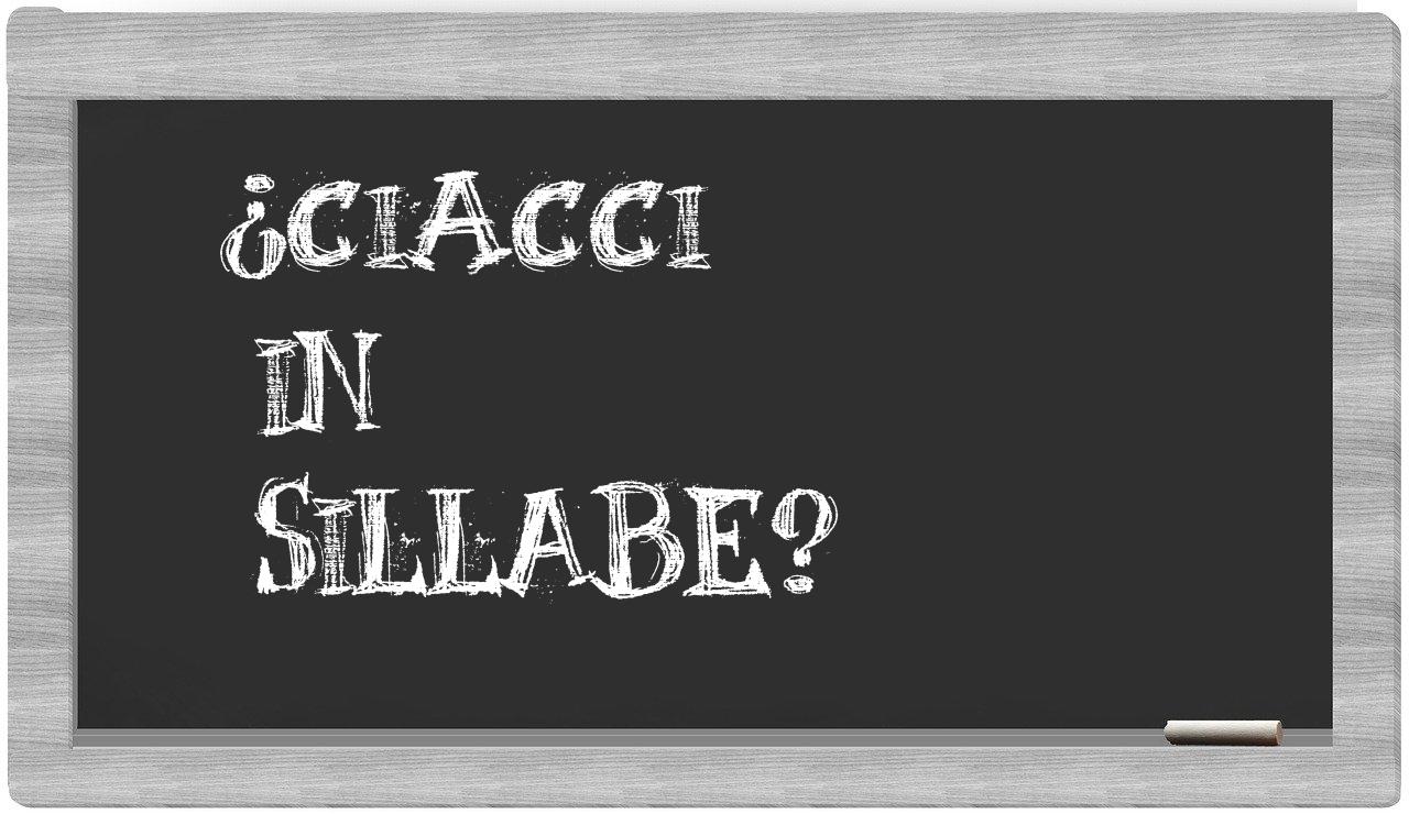 ¿Ciacci en sílabas?