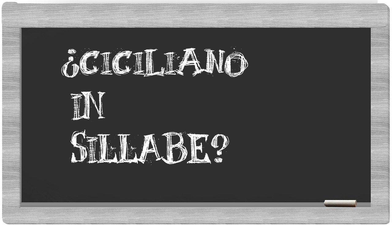 ¿Ciciliano en sílabas?