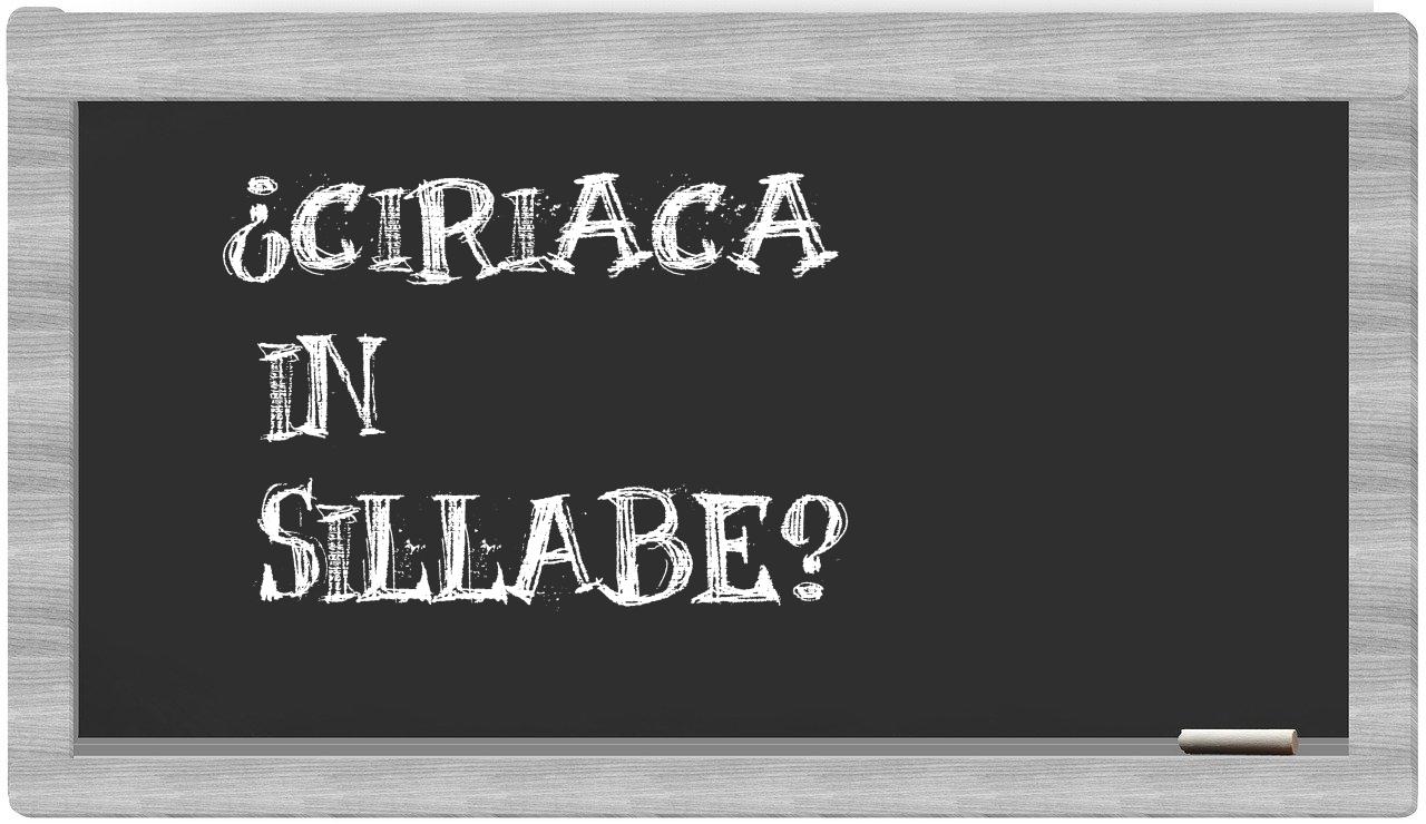 ¿Ciriaca en sílabas?