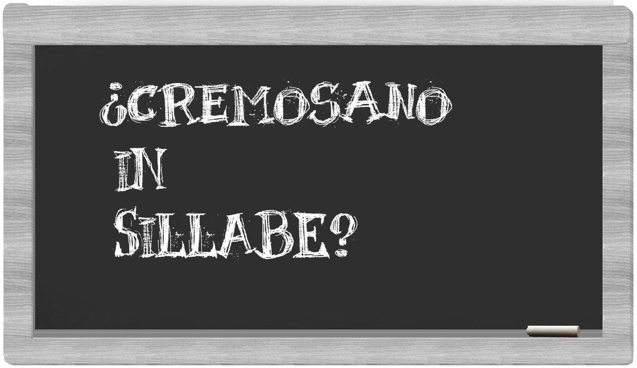 ¿Cremosano en sílabas?