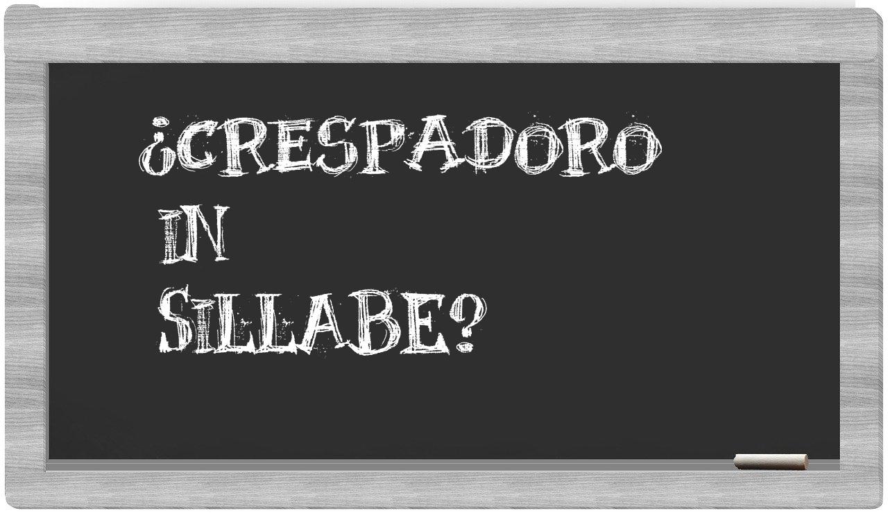 ¿Crespadoro en sílabas?