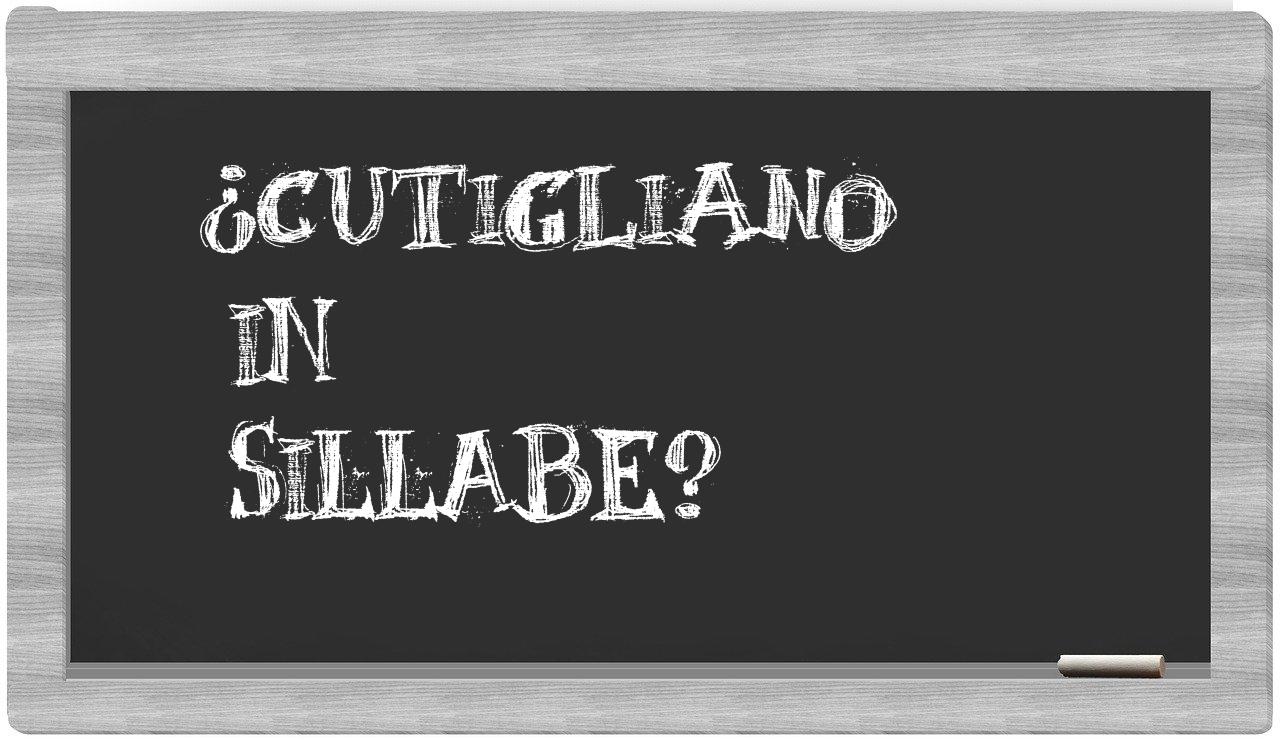 Cutigliano in syllables