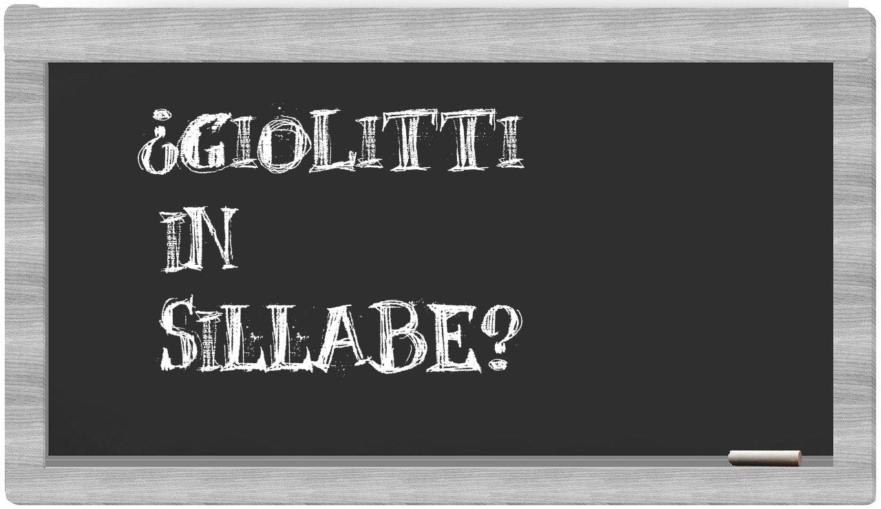 ¿Giolitti en sílabas?