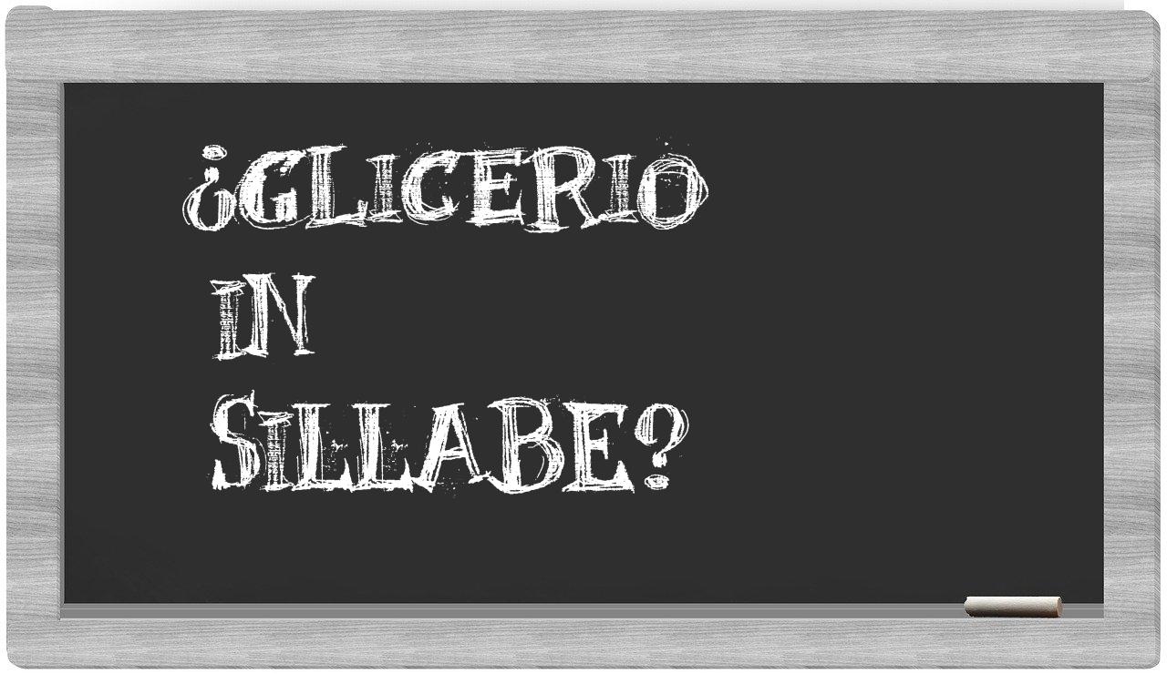 ¿Glicerio en sílabas?