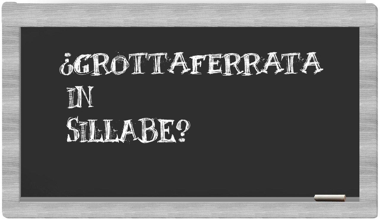 ¿Grottaferrata en sílabas?