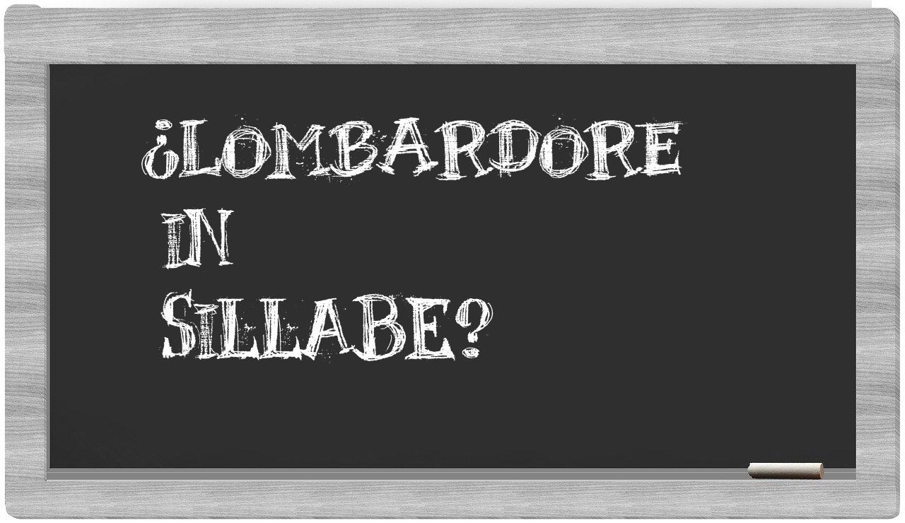 ¿Lombardore en sílabas?