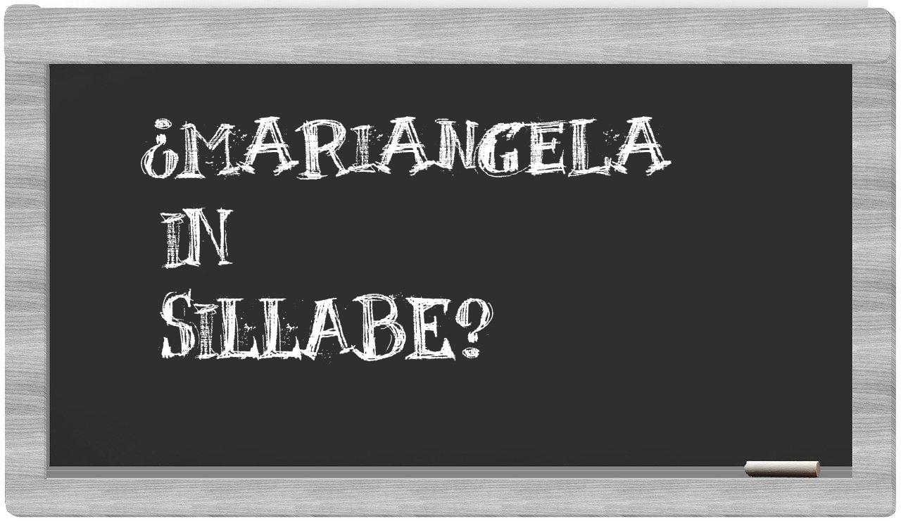 ¿Mariangela en sílabas?