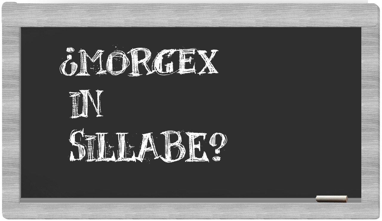 ¿Morgex en sílabas?