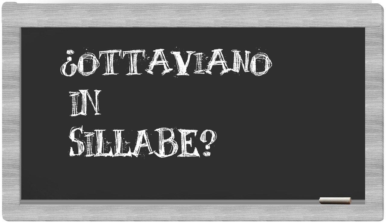 ¿Ottaviano en sílabas?