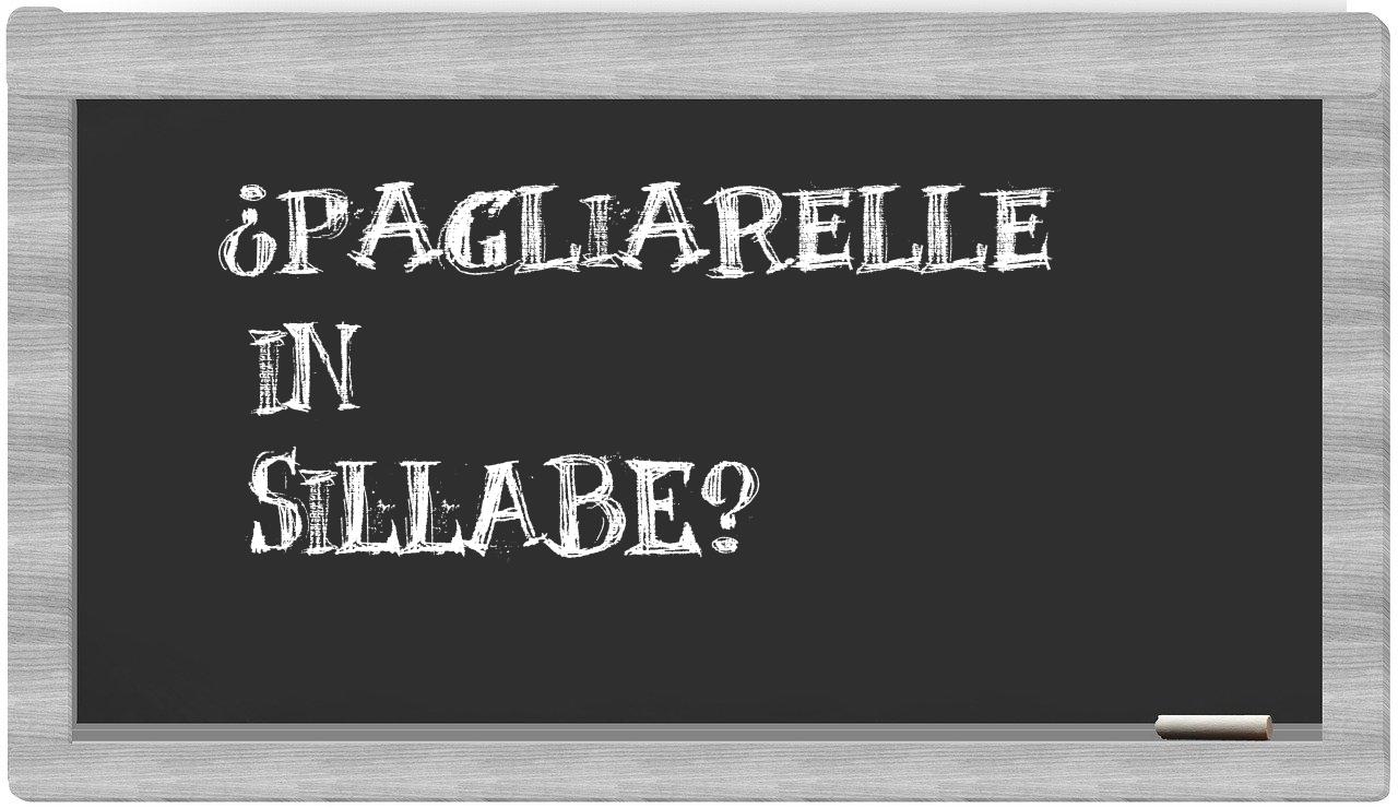 ¿Pagliarelle en sílabas?