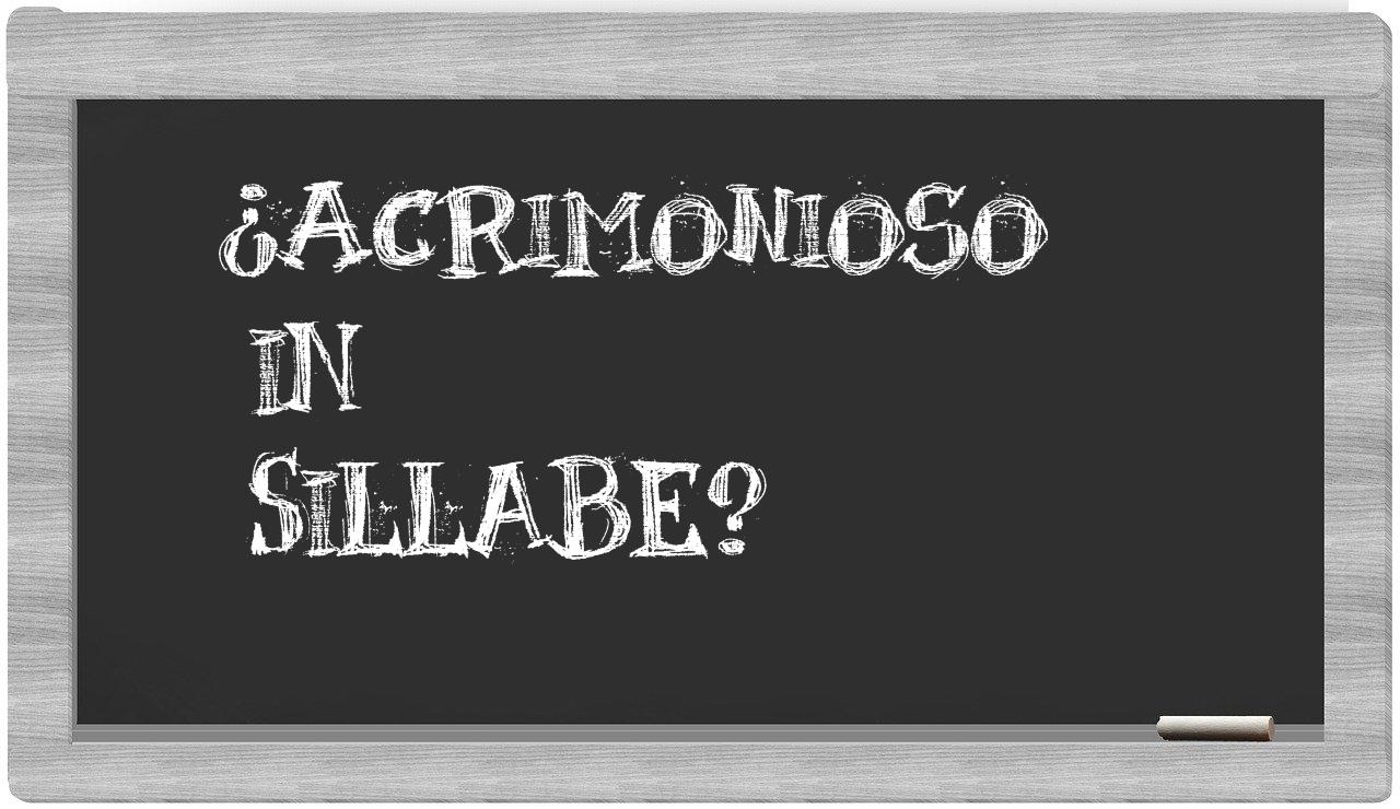 ¿acrimonioso en sílabas?