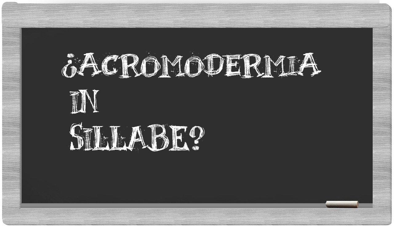 ¿acromodermia en sílabas?