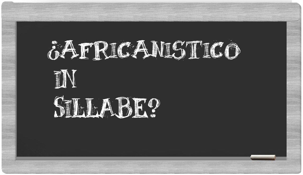 ¿africanistico en sílabas?