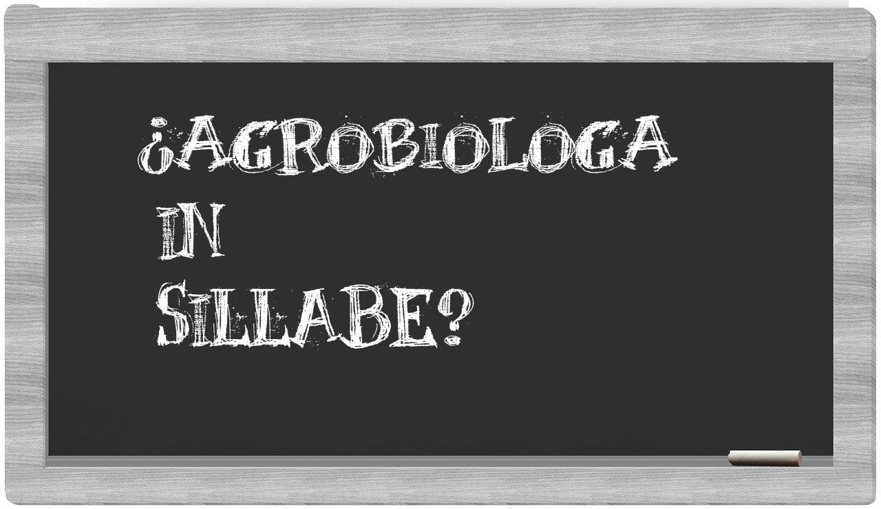 ¿agrobiologa en sílabas?