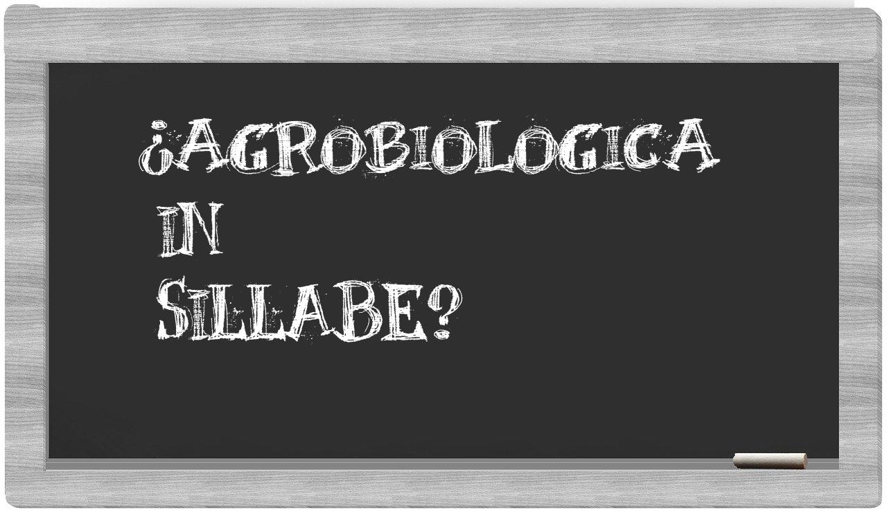 ¿agrobiologica en sílabas?