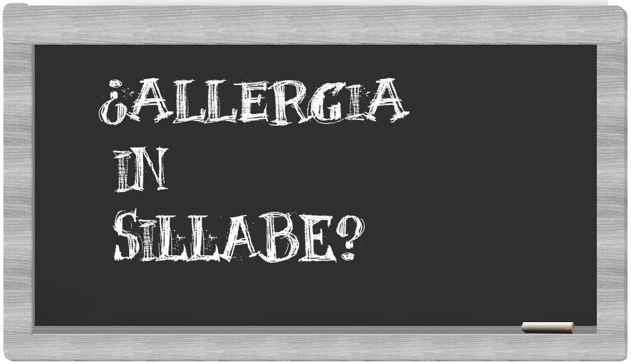 ¿allergia en sílabas?