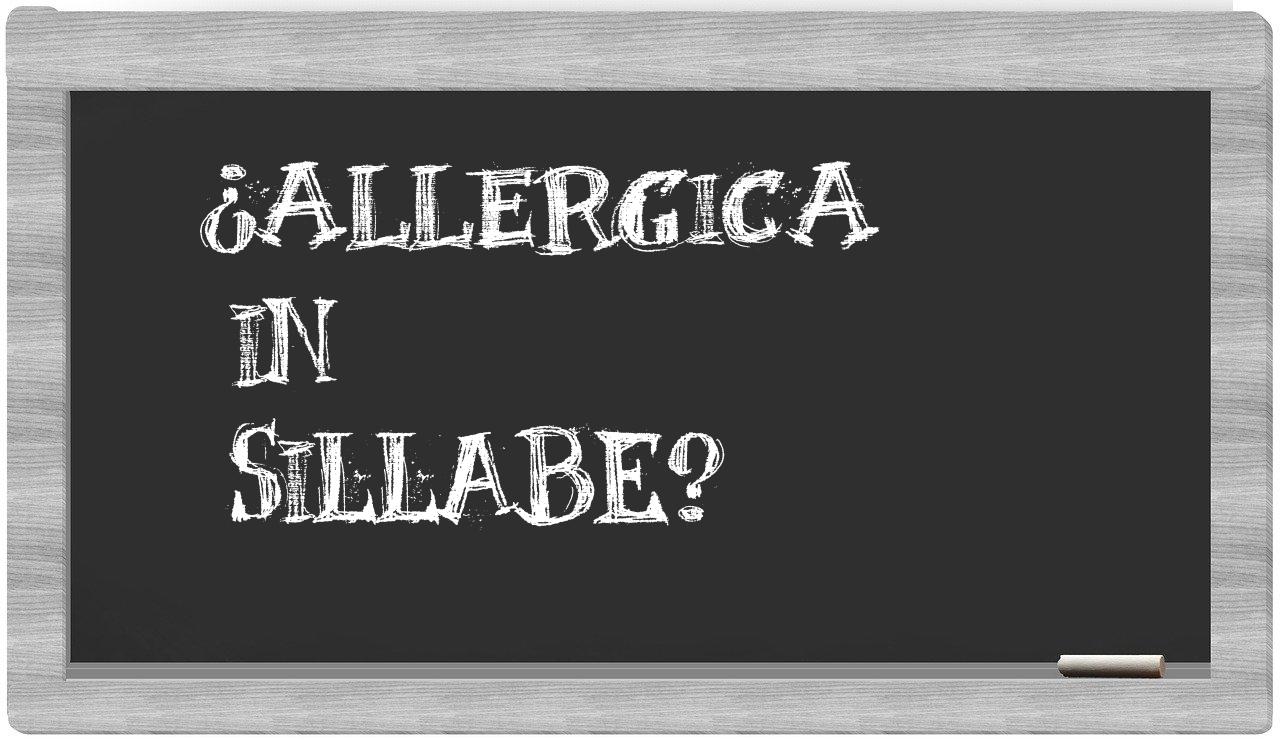 ¿allergica en sílabas?