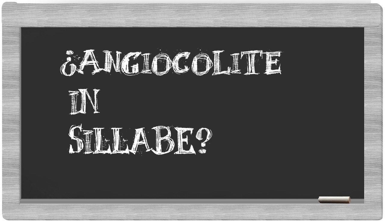 ¿angiocolite en sílabas?