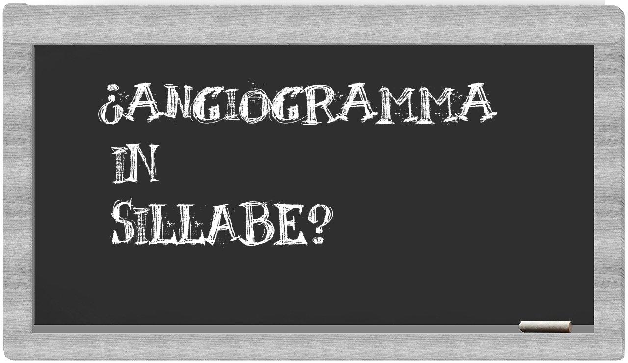 ¿angiogramma en sílabas?