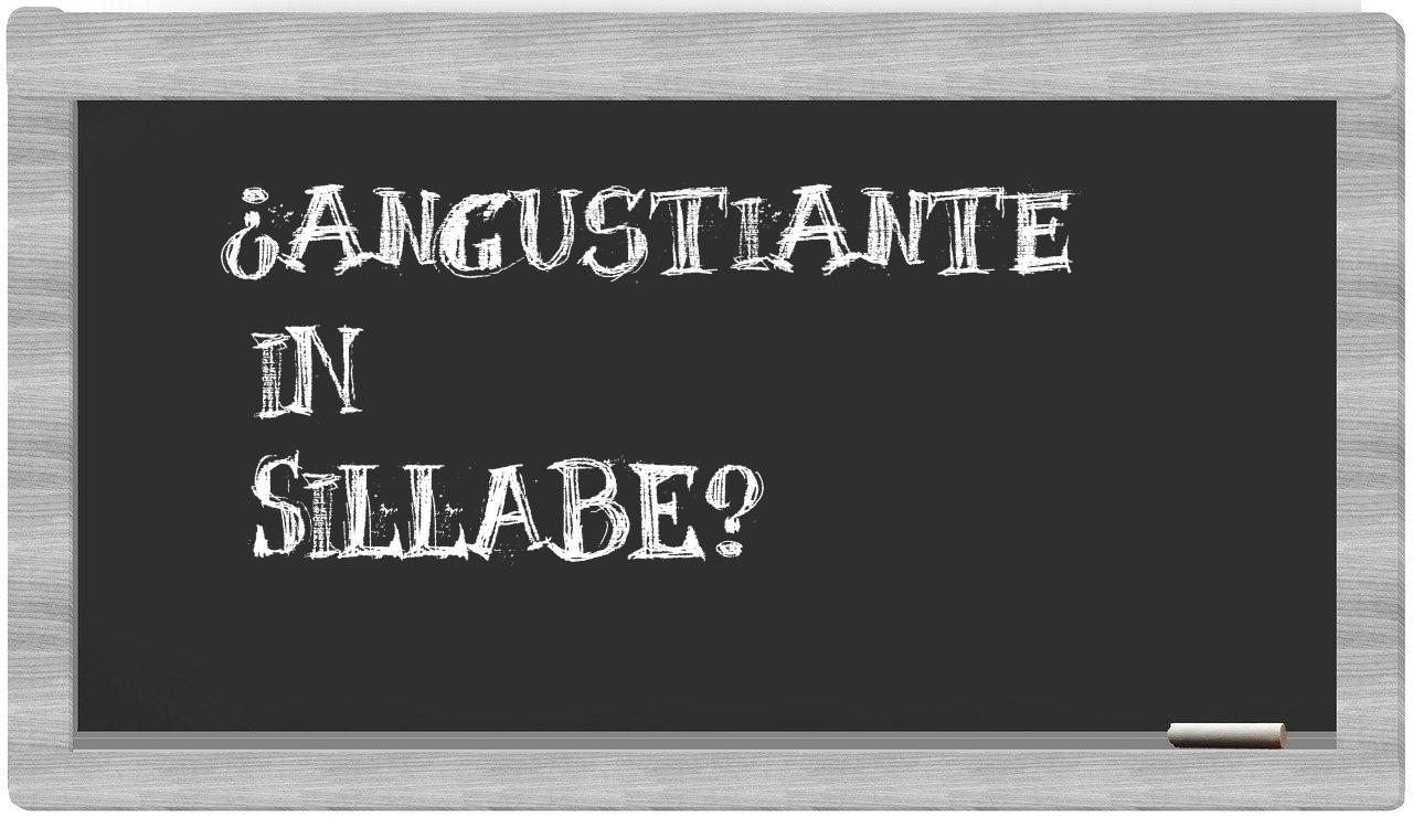 ¿angustiante en sílabas?