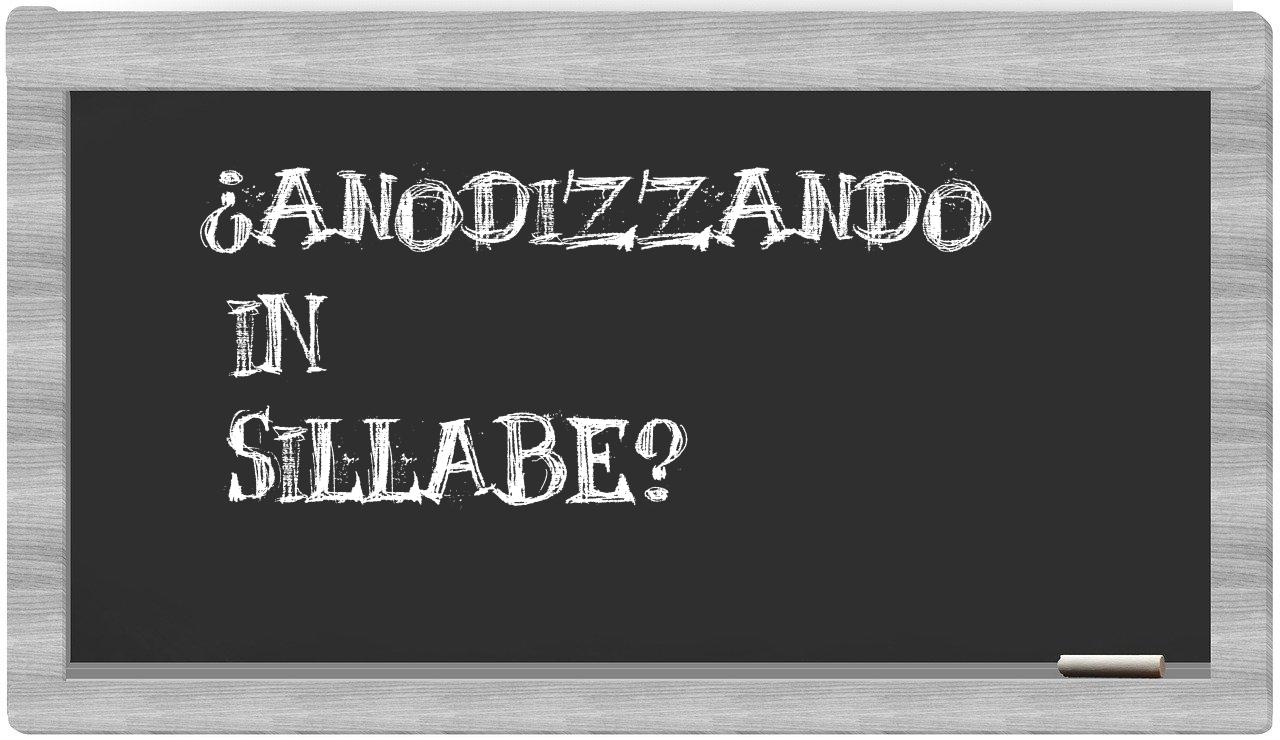 ¿anodizzando en sílabas?