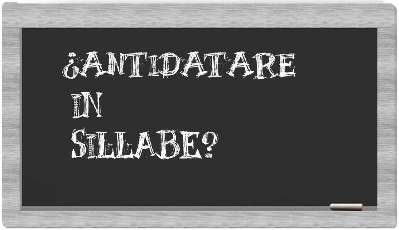 ¿antidatare en sílabas?